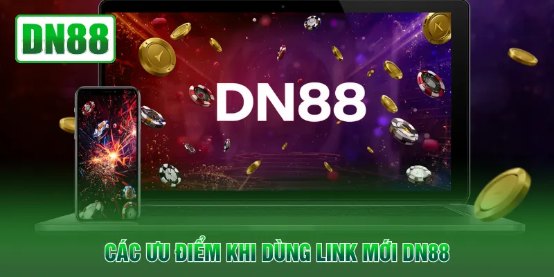 Các ưu điểm khi dùng link mới QH88