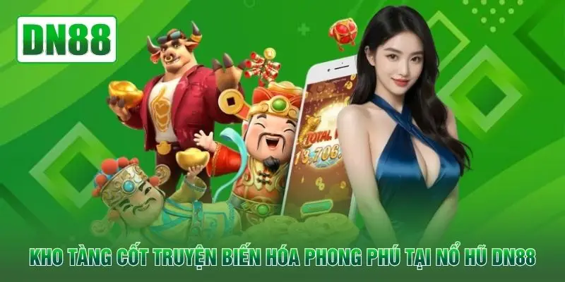 Kho tàng cốt truyện biến hóa phong phú tại nổ hũ QH88